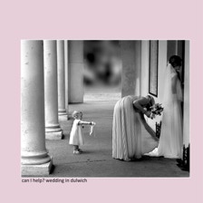 can I help? wedding in dulwich